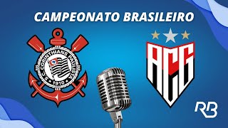 🔴 Corinthians x AtléticoGO  Campeonato Brasileiro  21092024  Ulisses Costa e Ronaldo Giovaneli [upl. by Lupien]