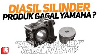 Diasil Silinder Produk Gagal Yamaha  Atau Konsumen Yang Gagal Paham [upl. by Bowne]