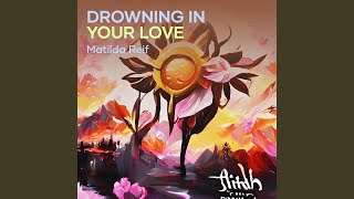 Drowning in your love [upl. by Yentrac]