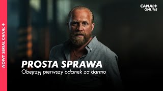 PROSTA SPRAWA  Pierwszy odcinek za darmo  Nowy serial CANAL [upl. by Mccallum446]