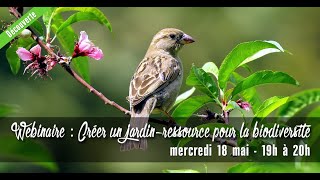 WEBINAIRE  Créer un jardinressource pour la biodiversité [upl. by Airrehs]