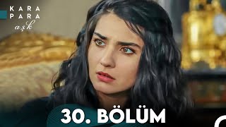 Kara Para Aşk 30 Bölüm FULL HD [upl. by Hahsi]