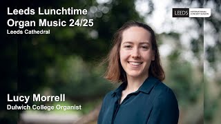 Lucy Morrell – Dulwich College Organist Leeds recital 28 Oct 24 [upl. by Lindgren754]