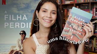 porque A FILHA PERDIDA é incrível  livro e filme com spoilers [upl. by Adliw]