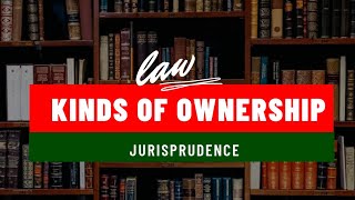 Kinds of ownership  Ownership explained  Jurisprudence  Law [upl. by Ymorej114]