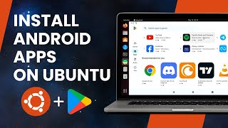 Install Android Apps on UbuntuLinux APK amp Google PlayStore [upl. by Agnimod]