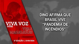 Viva Voz  10092024 Dino afirma que Brasil vive quotpandemia de incêndiosquot [upl. by Millur]