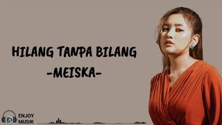 HILANG TANPA BILANG  MEISKA Lirik Lagu [upl. by Dewar414]