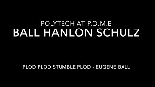 Ball Hanlon Schulz at POME Plod Plod Stumble Plod E Ball [upl. by Harima]