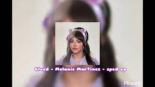 GluedMelanie Martinez sped up💜🫶🏼 [upl. by Fesoy153]