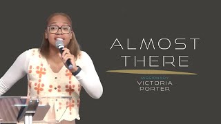 Almost There  Missionary Victoria Porter  September 29 2024 [upl. by Rosdniw112]