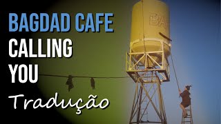 Bagdad Cafe  Calling You Tradução [upl. by Greenwald736]