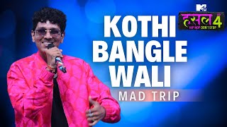 Kothi bangle wali  Mad Trip  MTV Hustle 4 [upl. by Norraf238]