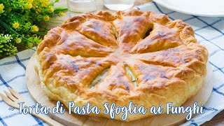 Torta di Pasta Sfoglia Ai Funghi  Ricetta Facile Torta Salata  55Winston55 [upl. by Ecnahoy919]