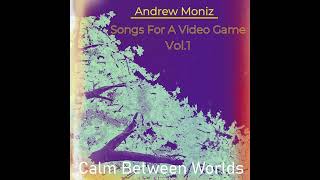 Calm Between Worlds  Songs For A Video Game Vol1 [upl. by Griffiths]