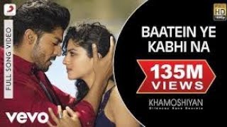 Batein ye kabhi na  Full audio song by arijit singh  Khamoshiyan movie ❤️ [upl. by Onirefes]