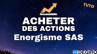 Comment Acheter Des Actions Energisme SAS en Bourse  TUTO FR Degiro [upl. by Narag620]