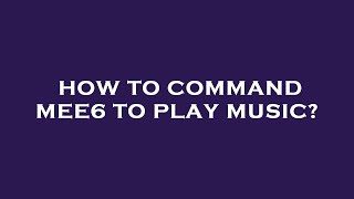 How to command mee6 to play music [upl. by Hillier698]