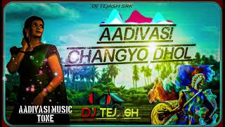 Adivasi CHANGYO DHOL MIX TONE 2024  DJ TEJASH SRK [upl. by Ennovi]