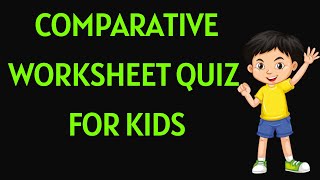 Comparative Worksheet Quiz for Kids [upl. by Nnahsal204]