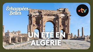 Un été en Algérie  Échappées belles [upl. by Eneleh]