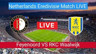 Feyenoord VS RKC Waalwijk Live Football Match Today  Netherlands Eredivisie Match LIVE Stream 2023 [upl. by Hcurab]