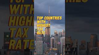 Top 10 countries with the highest tax rate 🌎💰 tax economy shorts [upl. by Rabbaj996]