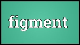 Figment Meaning [upl. by Modie]