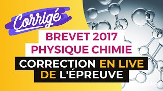 Brevet 2017  Correction de lépreuve de Physique Chimie [upl. by Artemisa]