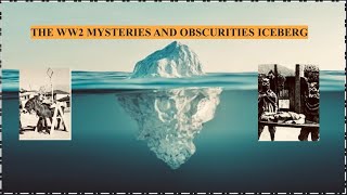 WW2 Mysteries and Obscurities Iceberg [upl. by Wang]