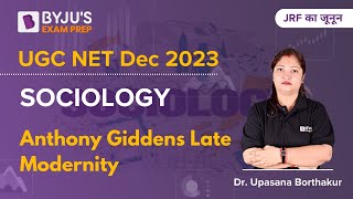 UGC NET Dec 2023  Sociology  Anthony Giddens Late Modernity  Dr Upasana Mam [upl. by Oringas444]