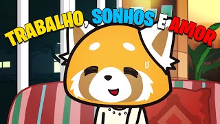 UMA GRANDE LIÇÃO DE VIDA  AGGRETSUKO PARTE 1 [upl. by Zonnya179]