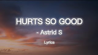 Hurts So Good  Astrid S Lyrics  ADs World of Lofi [upl. by Llebpmac610]