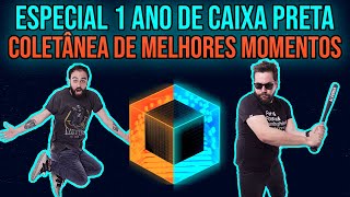 Especial 1 ano de Caixa Preta  Coletânea de Melhores Momentos [upl. by Orecul750]