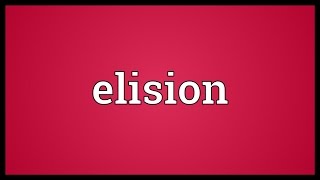 Elision Meaning [upl. by Ivo]