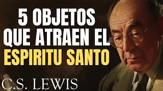 5 OBJETOS que LLENAN tu HOGAR con el ESPÍRITU SANTO  CS LEWIS EN ESPAÑOL 2024 [upl. by Gariepy]