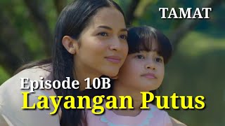 Layangan Putus Full Episode 10B  Alur Cerita Layangan putus Episode 10B END [upl. by Eilssel925]