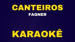 CANTEIROS  FAGNER  KARAOKÊ [upl. by Eltsryk238]