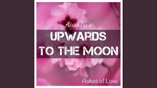 Upwards to the Moon From quotAshes of Lovequot [upl. by Enawd102]