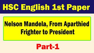 HSC English 1st Paper I Nelson Mendela From Aparthied Frighter to President I Part 1 [upl. by Ahseinek]