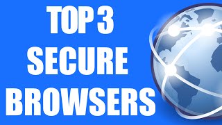 Top 3 Secure Browsers [upl. by Laekim]