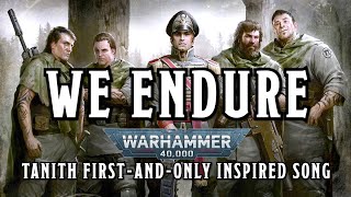 We Endure  A Warhammer 40k Tanith FirstandOnly Inspired Song warhammer [upl. by Aihtnic]