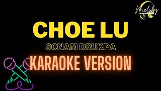 CHOE LU KARAOKE VERSION  Sonam Drukpa [upl. by Hulburt]