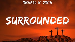 Michael W Smith Surrounded Lyrics Brandon Lake Lauren Daigle Hillsong Worship 4 [upl. by Sharp938]