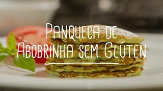 Panqueca de Abobrinha sem Glúten  Receitas Saudáveis  Lucilia Diniz [upl. by Janiuszck346]