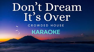 Dont Dream Its Over  Crowded House Karaoke [upl. by Bazil545]