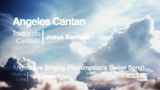 Angeles Cantan  Angels Are Singing Redemptions Sweet Song Acapella [upl. by Berlin]