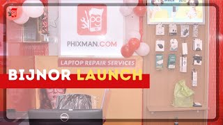 Store Launch in BIJNOR  Phixman in BIJNOR  PHIXMAN  Gadget Repair [upl. by Brazee]