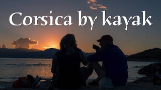 CORSICA BY KAYAK  a journey with the sea [upl. by Ardnak11]