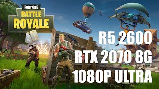 Fortnite  Ryzen 5 2600  RTX 2070 8G  FPS Performance Test 1080P Ultra [upl. by Xavler]